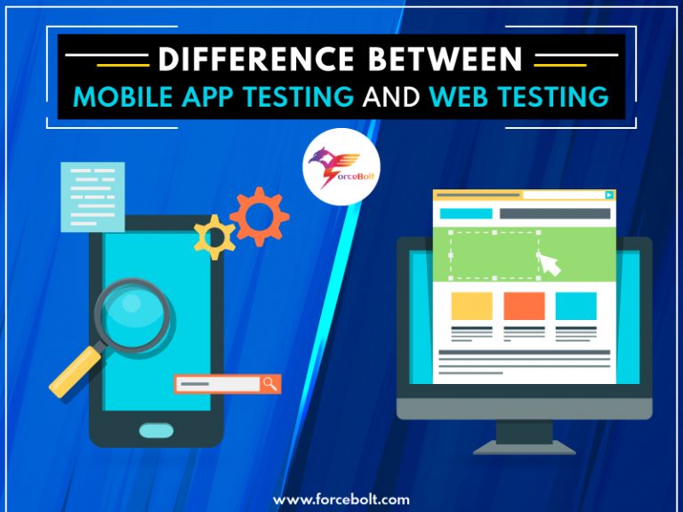 Difference Between Mobile App Testing and Web Testing - ForceBolt