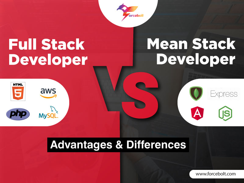 You are currently viewing Full Stack Vs Mean Stack Developer – Advantages & Differences