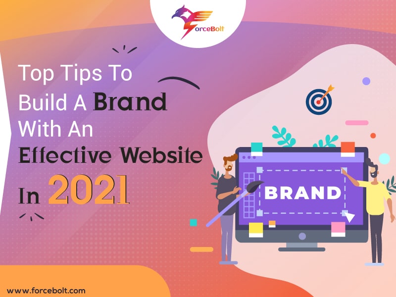 You are currently viewing Top Tips To Build A Brand With An Effective Website In 2021