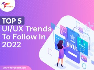 Read more about the article Top 5 UI/UX Trends To Follow In 2022