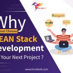 Why You Must Choose MEAN Stack Development For Your Next Project