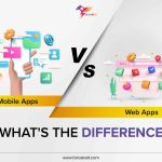 Mobile Apps VS Web Apps – What’s the Difference?