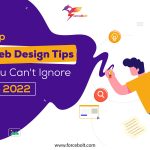 Top Web Design Tips You Can’t Ignore in 2022