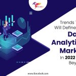 Trends that will Define the Data Analytics Market in 2022 and Beyond