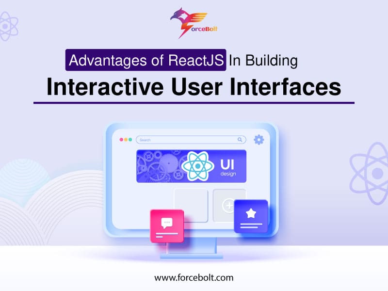 Read more about the article Advantages of ReactJS In Building Interactive User Interfaces