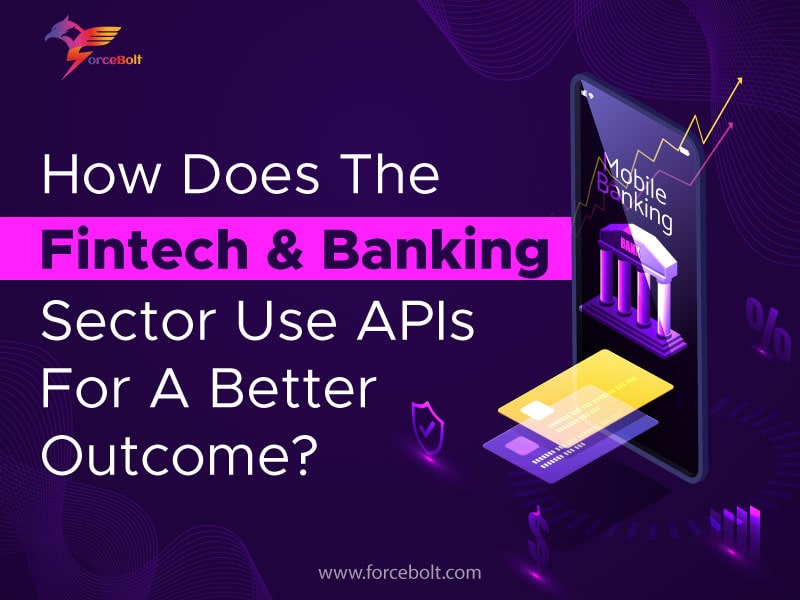 You are currently viewing How Does The Fintech & Banking Sector Use APIs For A Better Outcome?
