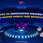 Tips on Gamification Strategy to Master Mobile User Retention