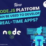 How Node.JS Platform can be used to Develop Real-Time Apps?